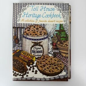Toll House Heritage Cookbook A collection of favorite dessert recipes. Hardcover